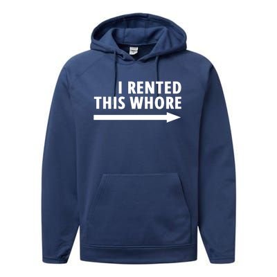 I Rented This Whore Funny Offensive Saying Performance Fleece Hoodie