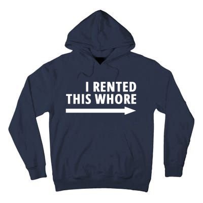 I Rented This Whore Funny Offensive Saying Tall Hoodie