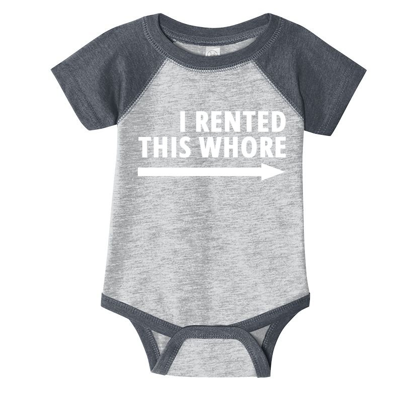 I Rented This Whore Funny Offensive Saying Infant Baby Jersey Bodysuit
