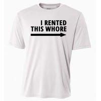 I Rented This Whore Funny Offensive Saying Cooling Performance Crew T-Shirt