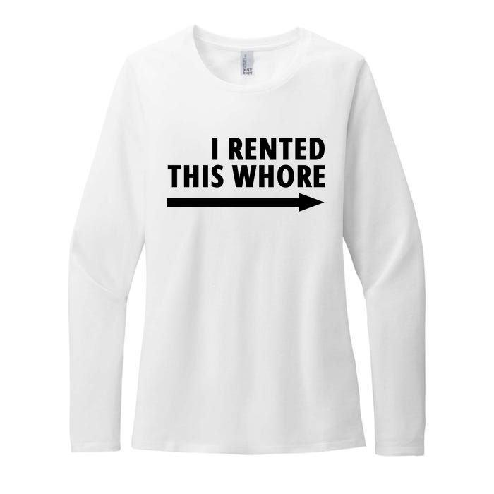 I Rented This Whore Funny Offensive Saying Womens CVC Long Sleeve Shirt