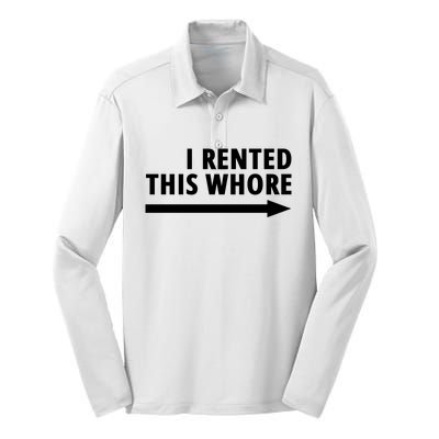 I Rented This Whore Funny Offensive Saying Silk Touch Performance Long Sleeve Polo