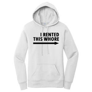 I Rented This Whore Funny Offensive Saying Women's Pullover Hoodie