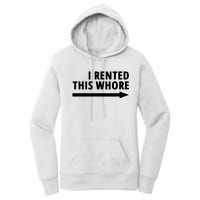 I Rented This Whore Funny Offensive Saying Women's Pullover Hoodie