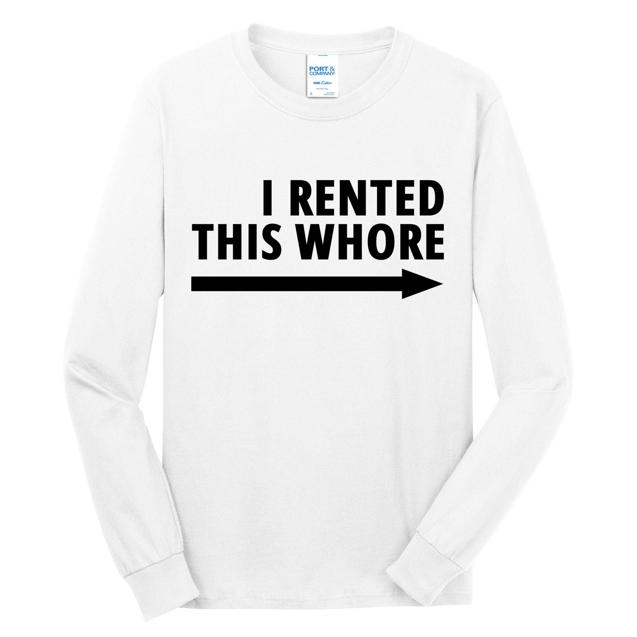 I Rented This Whore Funny Offensive Saying Tall Long Sleeve T-Shirt