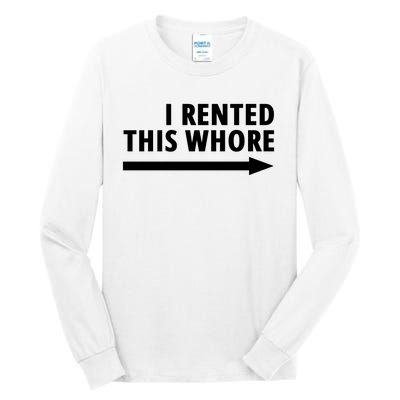 I Rented This Whore Funny Offensive Saying Tall Long Sleeve T-Shirt