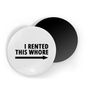 I Rented This Whore Funny Offensive Saying Magnet