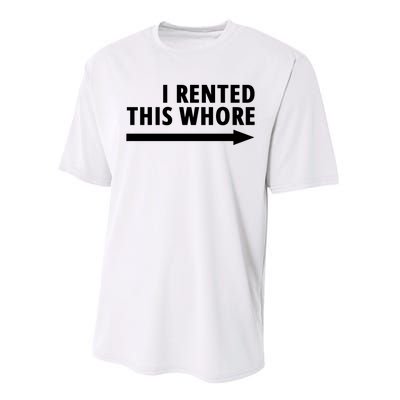 I Rented This Whore Funny Offensive Saying Performance Sprint T-Shirt