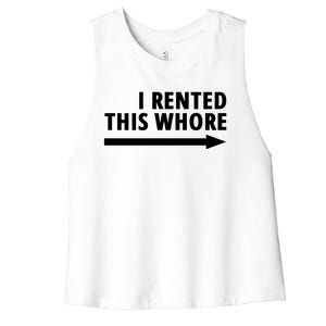 I Rented This Whore Funny Offensive Saying Women's Racerback Cropped Tank