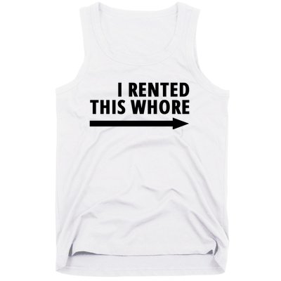 I Rented This Whore Funny Offensive Saying Tank Top