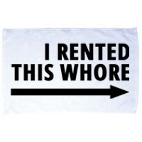 I Rented This Whore Funny Offensive Saying Microfiber Hand Towel