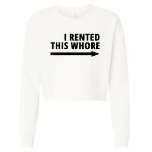 I Rented This Whore Funny Offensive Saying Cropped Pullover Crew