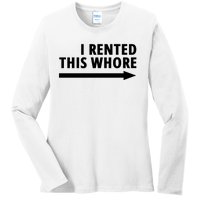 I Rented This Whore Funny Offensive Saying Ladies Long Sleeve Shirt