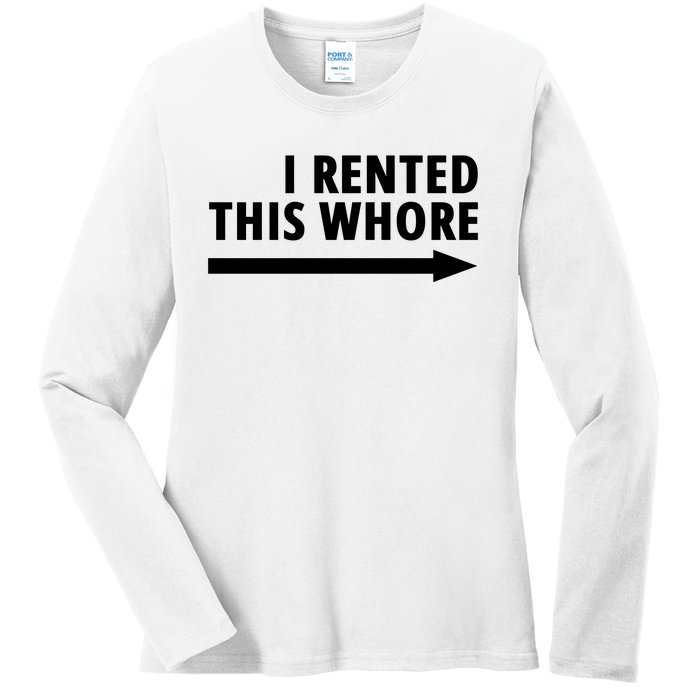 I Rented This Whore Funny Offensive Saying Ladies Long Sleeve Shirt