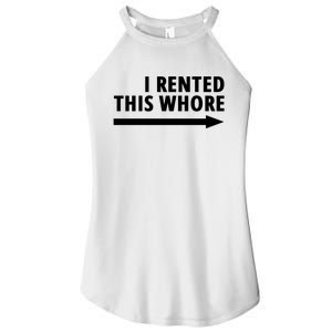 I Rented This Whore Funny Offensive Saying Women's Perfect Tri Rocker Tank