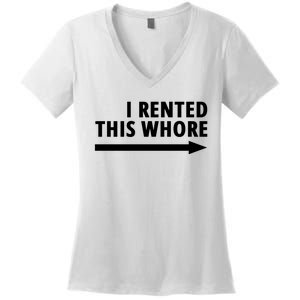 I Rented This Whore Funny Offensive Saying Women's V-Neck T-Shirt