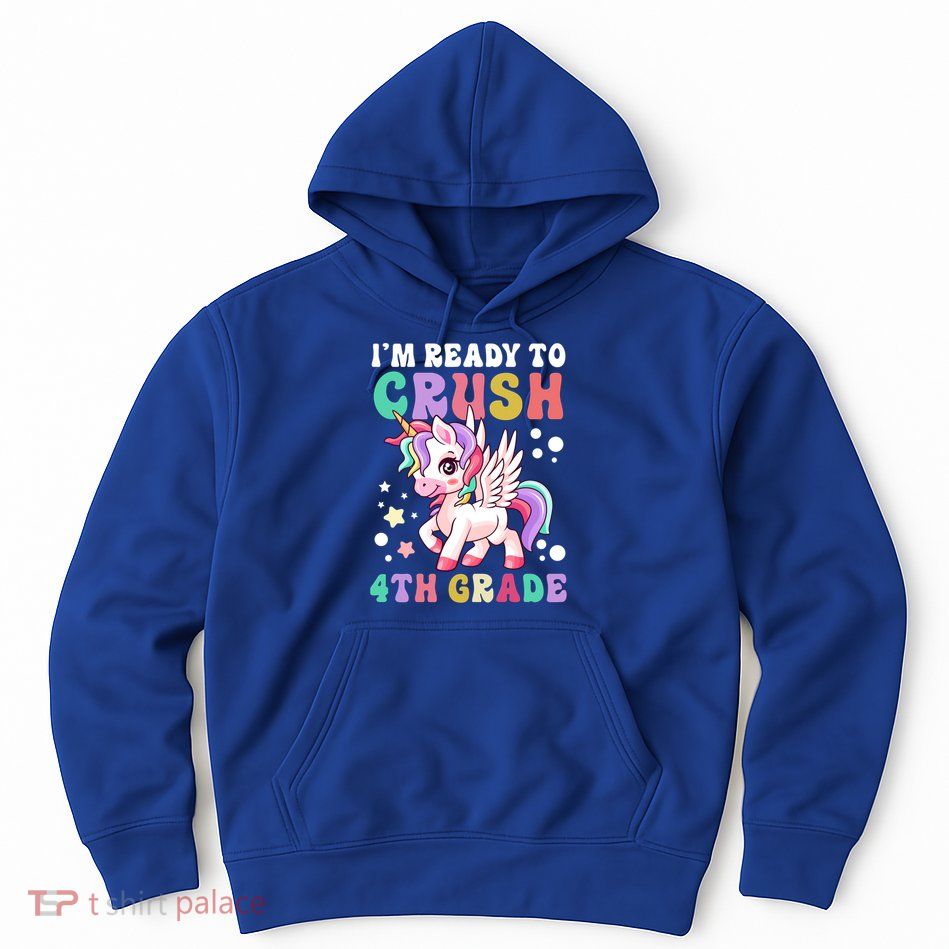 Im Ready To Crush 4Th Grade Cute Unicorn Back To School Meaningful Gift Hoodie