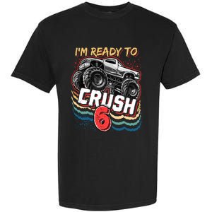 IM Ready To Crush 6 Monster Truck 6th Birthday Gift Boy Garment-Dyed Heavyweight T-Shirt