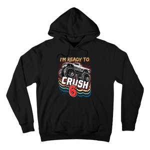 IM Ready To Crush 6 Monster Truck 6th Birthday Gift Boy Hoodie