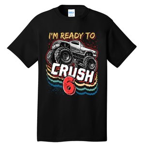 IM Ready To Crush 6 Monster Truck 6th Birthday Gift Boy Tall T-Shirt