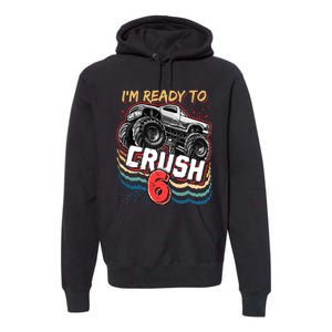 IM Ready To Crush 6 Monster Truck 6th Birthday Gift Boy Premium Hoodie