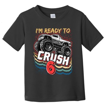 IM Ready To Crush 6 Monster Truck 6th Birthday Gift Boy Toddler T-Shirt