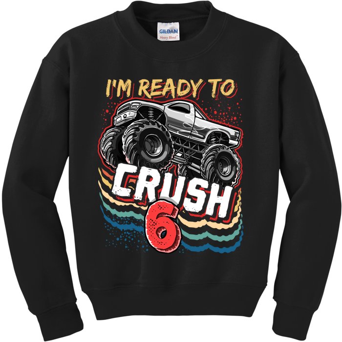 IM Ready To Crush 6 Monster Truck 6th Birthday Gift Boy Kids Sweatshirt