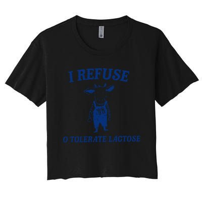 I Refuse To Tolerate Lactose Women's Crop Top Tee