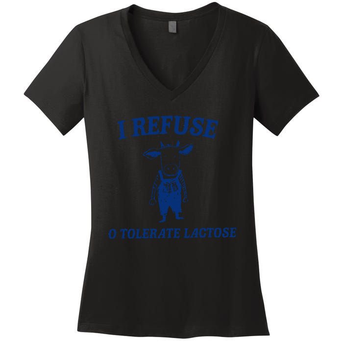 I Refuse To Tolerate Lactose Women's V-Neck T-Shirt