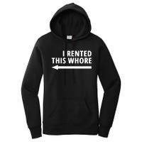 I Rented This Whore Funny Offensive Saying Women's Pullover Hoodie