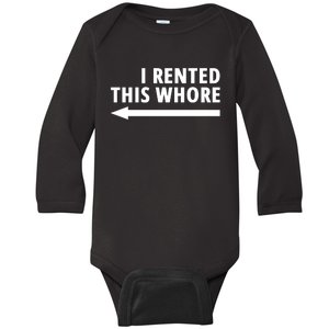 I Rented This Whore Funny Offensive Saying Baby Long Sleeve Bodysuit