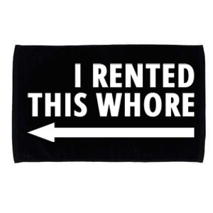 I Rented This Whore Funny Offensive Saying Microfiber Hand Towel