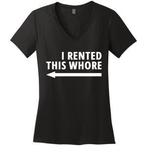 I Rented This Whore Funny Offensive Saying Women's V-Neck T-Shirt