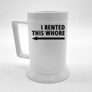 I Rented This Whore Funny Offensive Saying Beer Stein