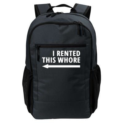 I Rented This Whore Funny Offensive Saying Daily Commute Backpack