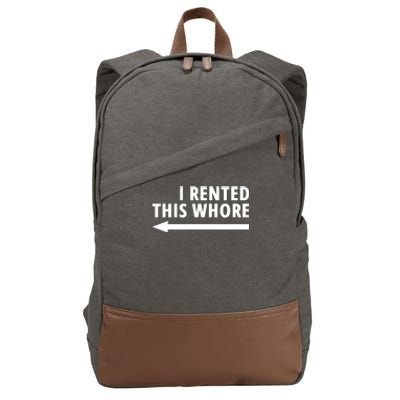 I Rented This Whore Funny Offensive Saying Cotton Canvas Backpack