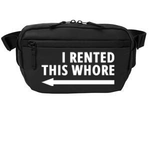 I Rented This Whore Funny Offensive Saying Crossbody Pack