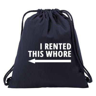 I Rented This Whore Funny Offensive Saying Drawstring Bag