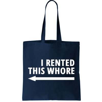 I Rented This Whore Funny Offensive Saying Tote Bag