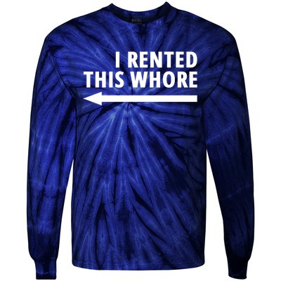 I Rented This Whore Funny Offensive Saying Tie-Dye Long Sleeve Shirt