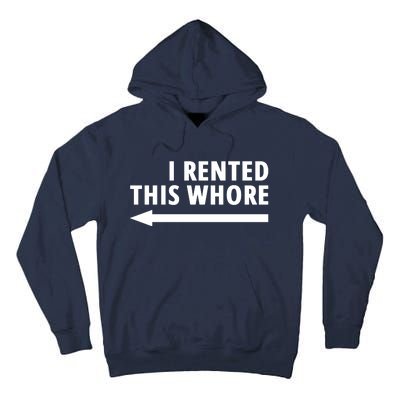 I Rented This Whore Funny Offensive Saying Tall Hoodie