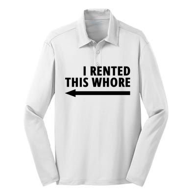 I Rented This Whore Funny Offensive Saying Silk Touch Performance Long Sleeve Polo