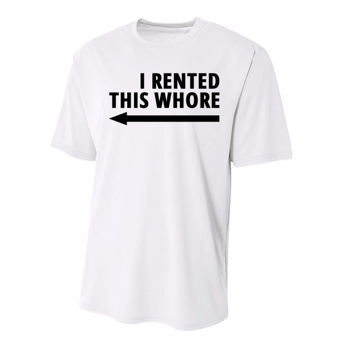 I Rented This Whore Funny Offensive Saying Performance Sprint T-Shirt