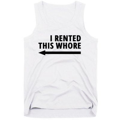 I Rented This Whore Funny Offensive Saying Tank Top