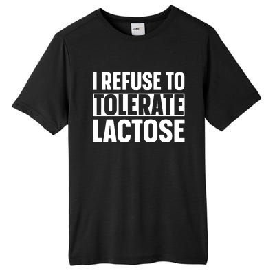 I Refuse To Tolerate Lactose Tall Fusion ChromaSoft Performance T-Shirt