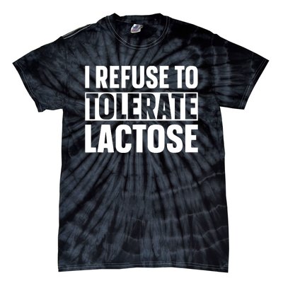 I Refuse To Tolerate Lactose Tie-Dye T-Shirt