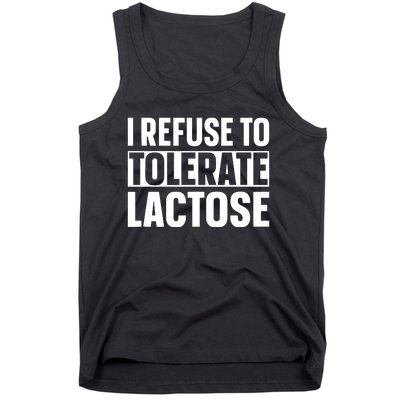 I Refuse To Tolerate Lactose Tank Top