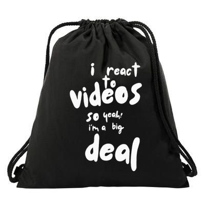 I React To Videos So IM A Big Deal Drawstring Bag