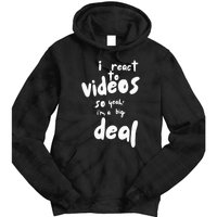 I React To Videos So IM A Big Deal Tie Dye Hoodie