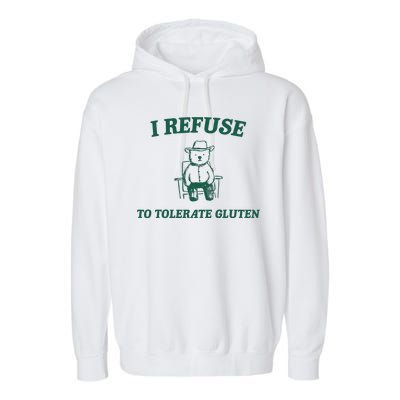 I Refuse To Tolerate Gluten Funny Cartoon Bear Meme Garment-Dyed Fleece Hoodie